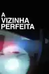 A Vizinha Perfeita